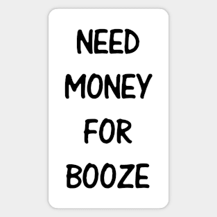 Need Money For Booze Magnet